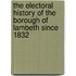 The Electoral History of the Borough of Lambeth Since 1832