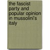 The Fascist Party and Popular Opinion in Mussolini's Italy door Paul Corner