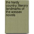 The Hardy Country; Literary Landmarks of the Wessex Novels