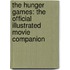 The Hunger Games: The Official Illustrated Movie Companion