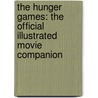 The Hunger Games: The Official Illustrated Movie Companion door Professor Kate Egan