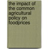 The Impact of the Common Agricultural Policy on FoodPrices door Maximilian Heyde