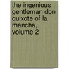 The Ingenious Gentleman Don Quixote Of La Mancha, Volume 2 door Miguel Cervantes Saavedra