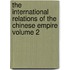 The International Relations of the Chinese Empire Volume 2