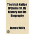 The Irish Nation (Volume 3); Its History And Its Biography