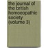 The Journal Of The British Homoeopathic Society (Volume 3)