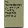 The Knickerbocker; Or, New York Monthly Magazine, Volume 2 door Washington Washington Irving