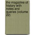 The Magazine Of History With Notes And Queries (Volume 22)
