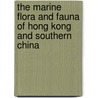 The Marine Flora and Fauna of Hong Kong and Southern China door Brian Morton