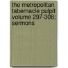The Metropolitan Tabernacle Pulpit Volume 297-308; Sermons door Charles Haddon Spurgeon