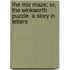 The Miz Maze; Or, The Winkworth Puzzle. A Story In Letters