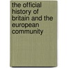 The Official History of Britain and the European Community door Stephen Wall