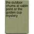 The Outdoor Chums At Cabin Point Or The Golden Cup Mystery