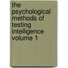 The Psychological Methods of Testing Intelligence Volume 1 door William Stern