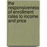 The Responsiveness of Enrollment Rates to Income and Price door Asif Islam