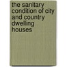 The Sanitary Condition of City and Country Dwelling Houses by Jr. George E. Waring