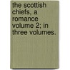 The Scottish Chiefs, a Romance Volume 2; In Three Volumes. door Miss Jane Porter