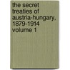 The Secret Treaties of Austria-Hungary, 1879-1914 Volume 1 door Alfred Francis Pribram
