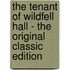 The Tenant Of Wildfell Hall - The Original Classic Edition