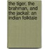 The Tiger, the Brahman, and the Jackal: An Indian Folktale