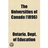 The Universities of Canada; Their History and Organization by Ontario. Dept. of Education