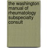 The Washington Manual of Rheumatology Subspecialty Consult by Leslie Kahl