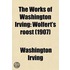 The Works Of Washington Irving (Volume 8); Wolfert's Roost