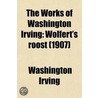 The Works Of Washington Irving (Volume 8); Wolfert's Roost door Washington Washington Irving