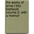 The Works of Anna L Titia Barbauld Volume 2; With a Memoir