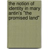 The notion of identity in Mary Antin's "The Promised Land" by Christiane Abspacher