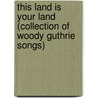 This Land is Your Land (Collection of Woody Guthrie Songs) door William K. Guthrie