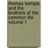 Thomas Kempis and the Brothers of the Common Life Volume 1
