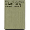 Thï¿½Orie Analytique Du Systï¿½Me Du Monde, Volume 5 door Gustave Pont�Coulant