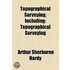 Topographical Surveying; Including Topographical Surveying