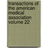 Transactions of the American Medical Association Volume 22