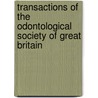 Transactions of the Odontological Society of Great Britain door The Odontological Society of Series