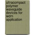 Ultracompact Polymer Waveguide Devices For Wdm Application