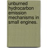 Unburned Hydrocarbon Emission Mechanisms In Small Engines. by Victor M. Salazar