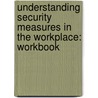 Understanding Security Measures in the Workplace: Workbook door Bpp Learning Media