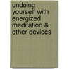 Undoing Yourself With Energized Meditation & Other Devices door Christopher S. Hyatt