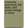 University Autonomy, the State, and Social Change in China by Su-Yan Pan