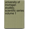 University of Michigan Studies; Scientific Series Volume 1 door University of Michigan