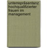 Unterrepräsentanz hochqualifizierter Frauen im Management by Hulm Elisabeth