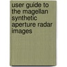 User Guide to the Magellan Synthetic Aperture Radar Images door United States Government