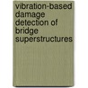 Vibration-based Damage Detection Of Bridge Superstructures door Zhou Zhengjie