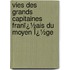 Vies Des Grands Capitaines Franï¿½Ais Du Moyen Ï¿½Ge