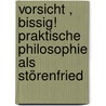 Vorsicht , bissig! Praktische Philosophie als Störenfried door Olaf Fritz