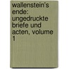 Wallenstein's Ende: Ungedruckte Briefe Und Acten, Volume 1 door Hermann Hallwich