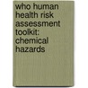 Who Human Health Risk Assessment Toolkit: Chemical Hazards door World Health Organisation