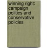 Winning Right: Campaign Politics And Conservative Policies by Ed Gillespie